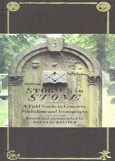Stories in Stone: A Field Guide to Cemetery Symbolism and Iconography, Hardcover