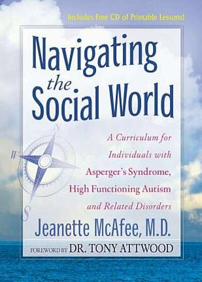 Navigating the Social World: A Curriculum for Individuals with Asperger's Syndrome, High Functioning Autism and Related Disorders, Paperback