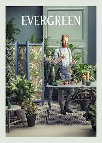 Evergreen: Living with Plants, Hardcover