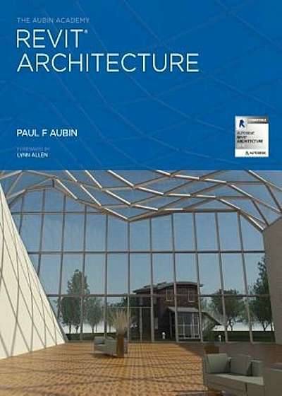 The Aubin Academy Revit Architecture: 2016 and Beyond, Paperback