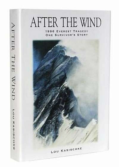 After the Wind: 1996 Everest Tragedy - One Survivor's Story, Hardcover