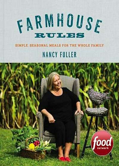 Farmhouse Rules: Simple, Seasonal Meals for the Whole Family, Hardcover