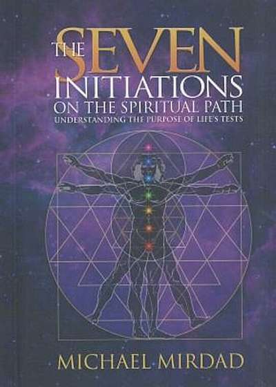 The Seven Initiations on the Spiritual Path: Understanding the Purpose of Life's Tests, Hardcover
