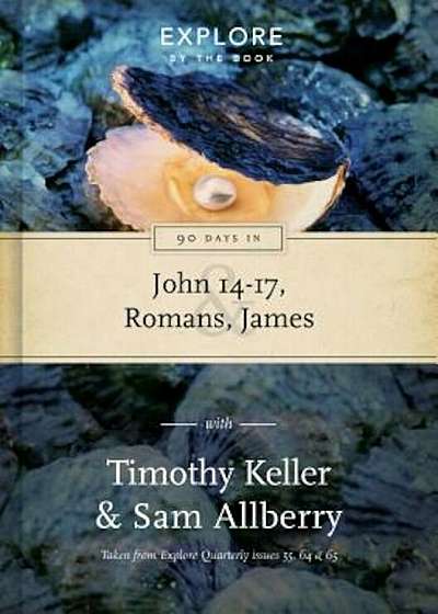 90 Days in John 14-17, Romans and James: Explore by the Book, Volume 2, Hardcover