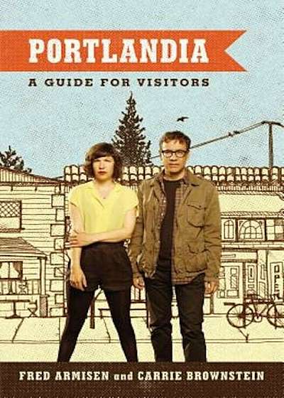 Portlandia: A Guide for Visitors, Paperback
