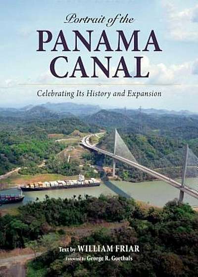 Portrait of the Panama Canal: Celebrating Its History and Expansion, Paperback