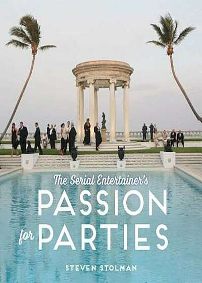 The Serial Entertainer's Passion for Parties, Hardcover