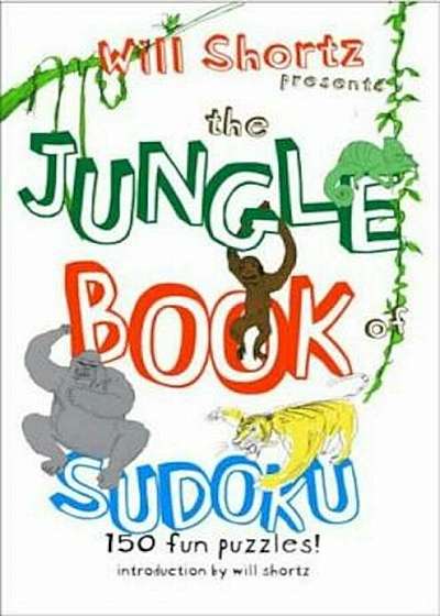 Will Shortz Presents the Jungle Book of Sudoku for Kids: 150 Fun Puzzles!, Paperback