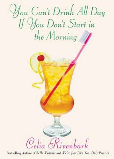 You Can't Drink All Day If You Don't Start in the Morning, Paperback