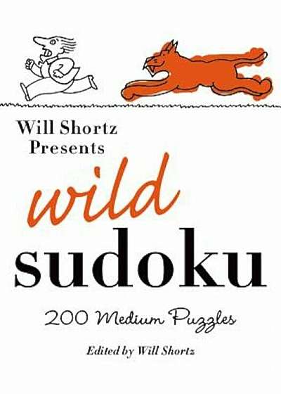 Will Shortz Presents Wild Sudoku: 200 Medium Puzzles, Paperback