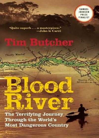 Blood River: The Terrifying Journey Through the World's Most Dangerous Country, Paperback
