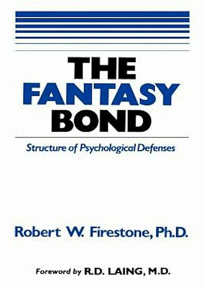 The Fantasy Bond: Effects of Psychological Defenses on Interpersonal Relations, Paperback