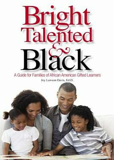 Bright, Talented, & Black: A Guide for Families of African American Gifted Learners, Paperback