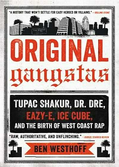Original Gangstas: Tupac Shakur, Dr. Dre, Eazy-E, Ice Cube, and the Birth of West Coast Rap, Paperback