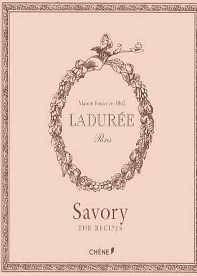 Laduree: Savory: The Recipes, Hardcover