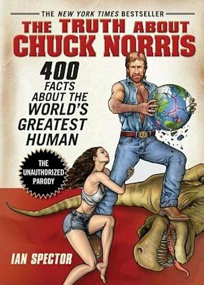 The Truth about Chuck Norris: 400 Facts about the World's Greatest Human, Paperback