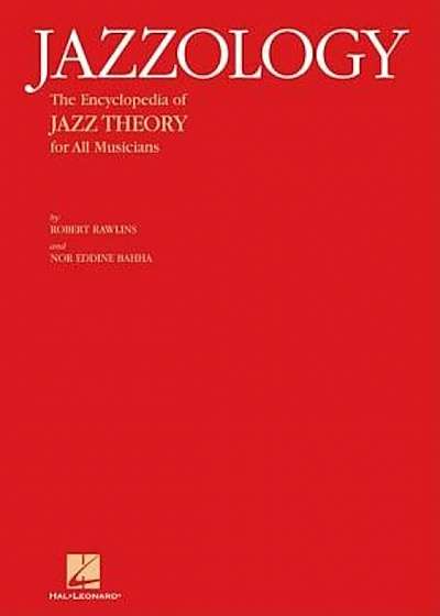 Jazzology: The Encyclopedia of Jazz Theory for All Musicians, Paperback