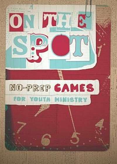 Coperta cărții On the Spot: No Prep Games for Youth Ministry, Paperback