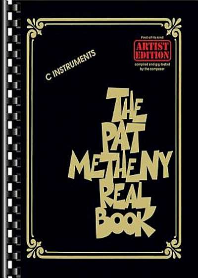 The Pat Metheny Real Book: Artist Edition C Instruments, Paperback