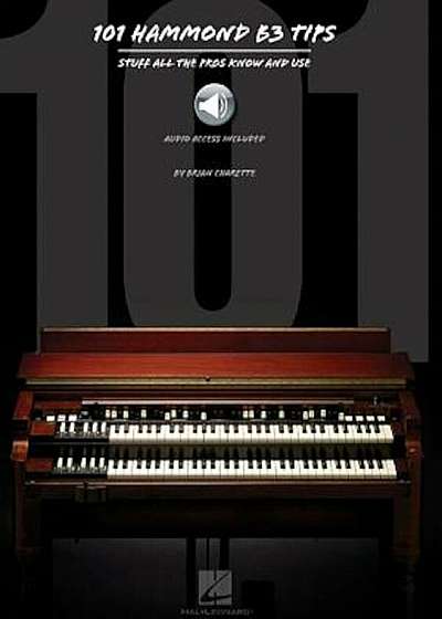 101 Hammond B-3 Tips: Stuff All the Pros Know and Use, Paperback