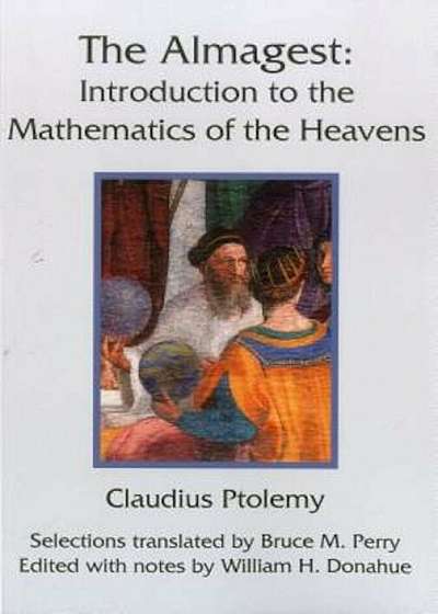 The Almagest: Introduction to the Mathematics of the Heavens, Paperback