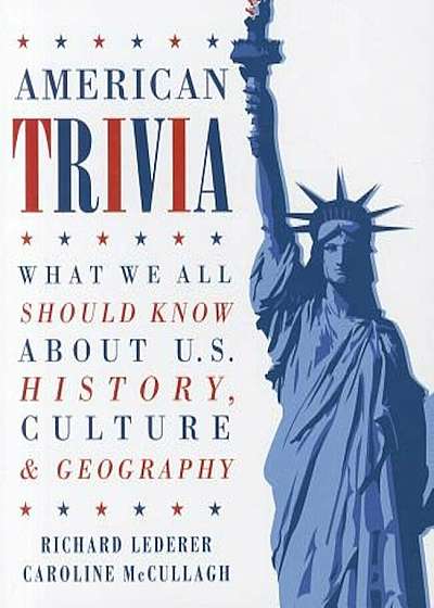 American Trivia: What We All Should Know about U.S. History, Culture & Geography, Paperback