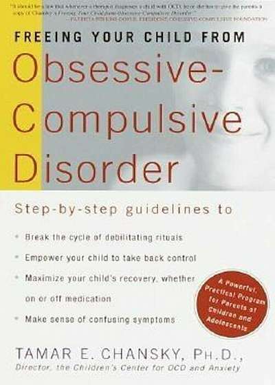 Freeing Your Child from Obsessive-Compulsive Disorder: A Powerful, Practical Program for Parents of Children and Adolescents, Paperback