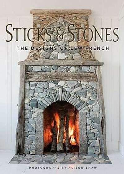 Sticks & Stones: The Designs of Lew French, Hardcover