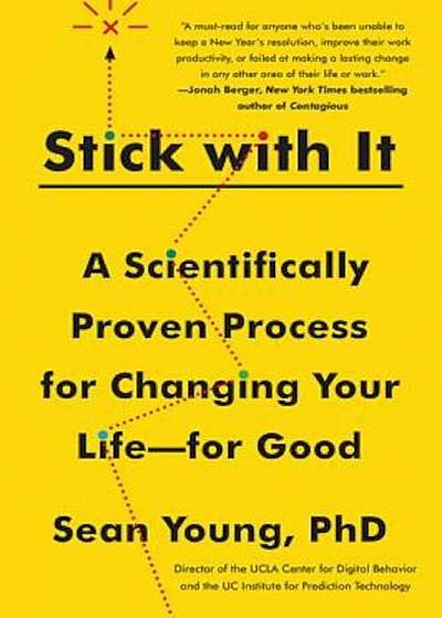 Stick with It: A Scientifically Proven Process for Changing Your Life-For Good, Hardcover