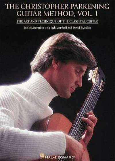 The Christopher Parkening Guitar Method, Volume 1: Guitar Technique, Paperback