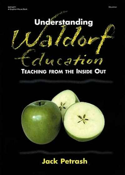 Understanding Waldorf Education: Teaching from the Inside Out, Paperback