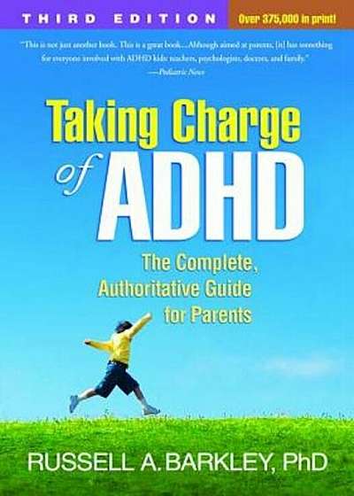 Taking Charge of ADHD: The Complete, Authoritative Guide for Parents, Paperback