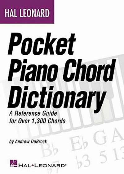 Hal Leonard Pocket Piano Chord Dictionary: A Reference Guide for Over 1,300 Chords, Paperback