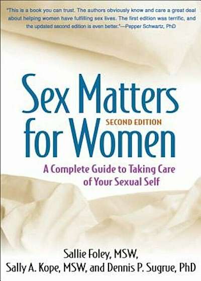 Sex Matters for Women, Second Edition: A Complete Guide to Taking Care of Your Sexual Self, Paperback