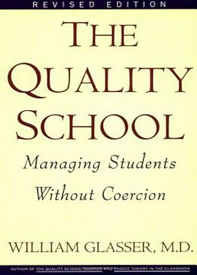 The Quality School: Managing Students Without Coercion, Paperback