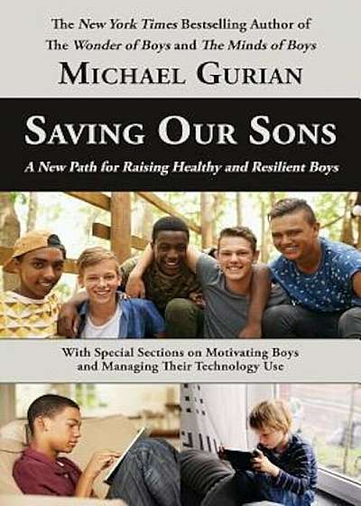 Saving Our Sons: A New Path for Raising Healthy and Resilient Boys, Paperback