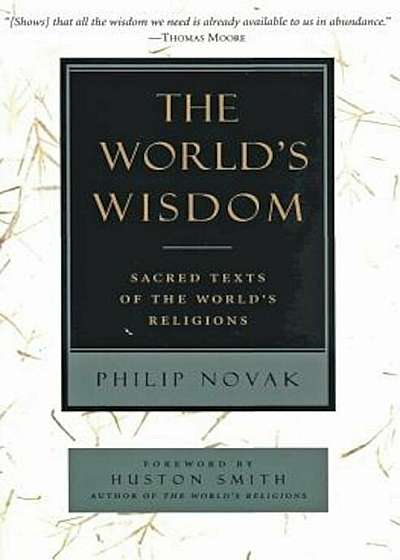 The World's Wisdom: Sacred Texts of the World's Religions, Paperback