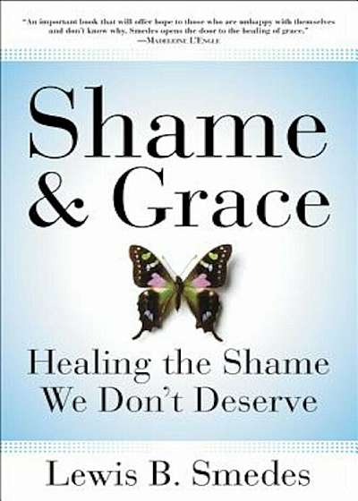 Shame and Grace: Healing the Shame We Don't Deserve, Paperback