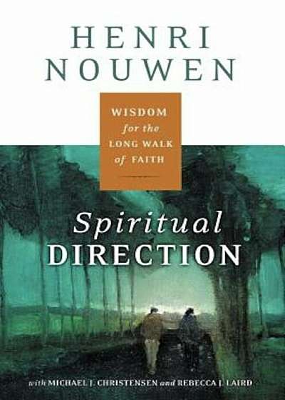 Spiritual Direction: Wisdom for the Long Walk of Faith, Paperback
