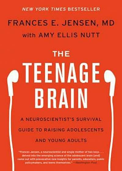 The Teenage Brain: A Neuroscientist's Survival Guide to Raising Adolescents and Young Adults, Paperback