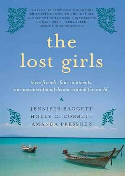 The Lost Girls: Three Friends. Four Continents. One Unconventional Detour Around the World., Paperback