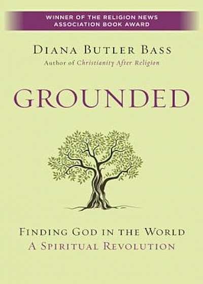 Grounded: Finding God in the World-A Spiritual Revolution, Paperback