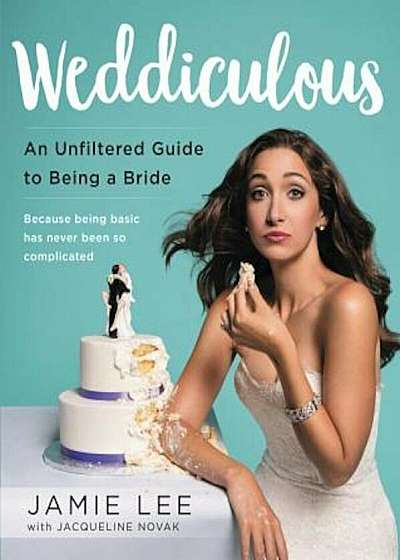 Weddiculous: An Unfiltered Guide to Being a Bride, Paperback