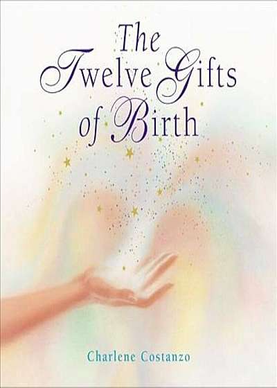 The Twelve Gifts of Birth, Hardcover
