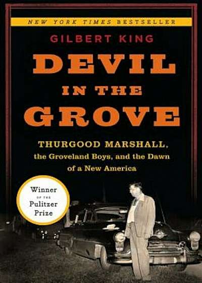 Devil in the Grove: Thurgood Marshall, the Groveland Boys, and the Dawn of a New America, Hardcover