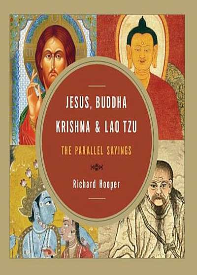 Jesus, Buddha, Krishna, & Lao Tzu: The Parallel Sayings, Paperback