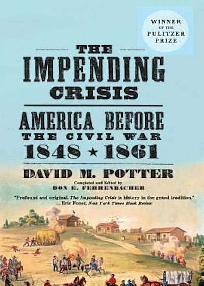 The Impending Crisis: America Before the Civil War, 1848-1861, Paperback