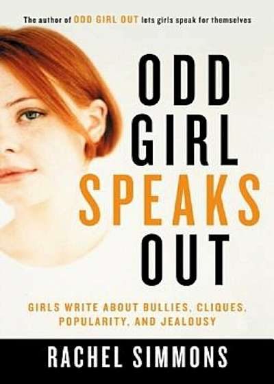 Odd Girl Speaks Out: Girls Write about Bullies, Cliques, Popularity, and Jealousy, Paperback