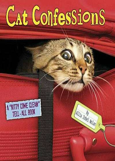 Cat Confessions: A 'Kitty Come Clean' Tell-All Book, Hardcover