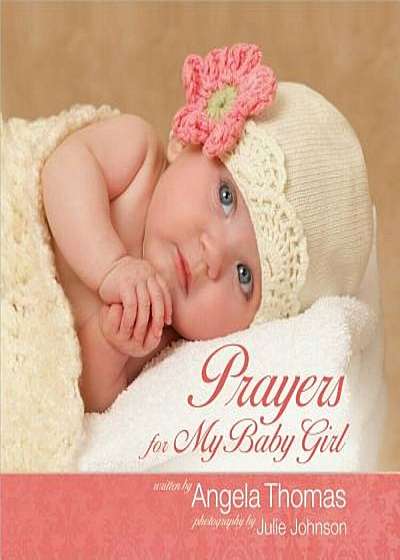 Prayers for My Baby Girl, Hardcover